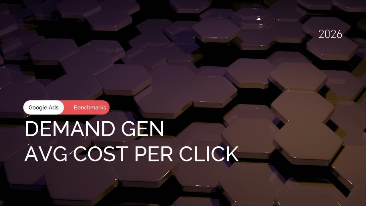 Google Demand Gen Benchmarks: CTR and CPC Planning Ranges