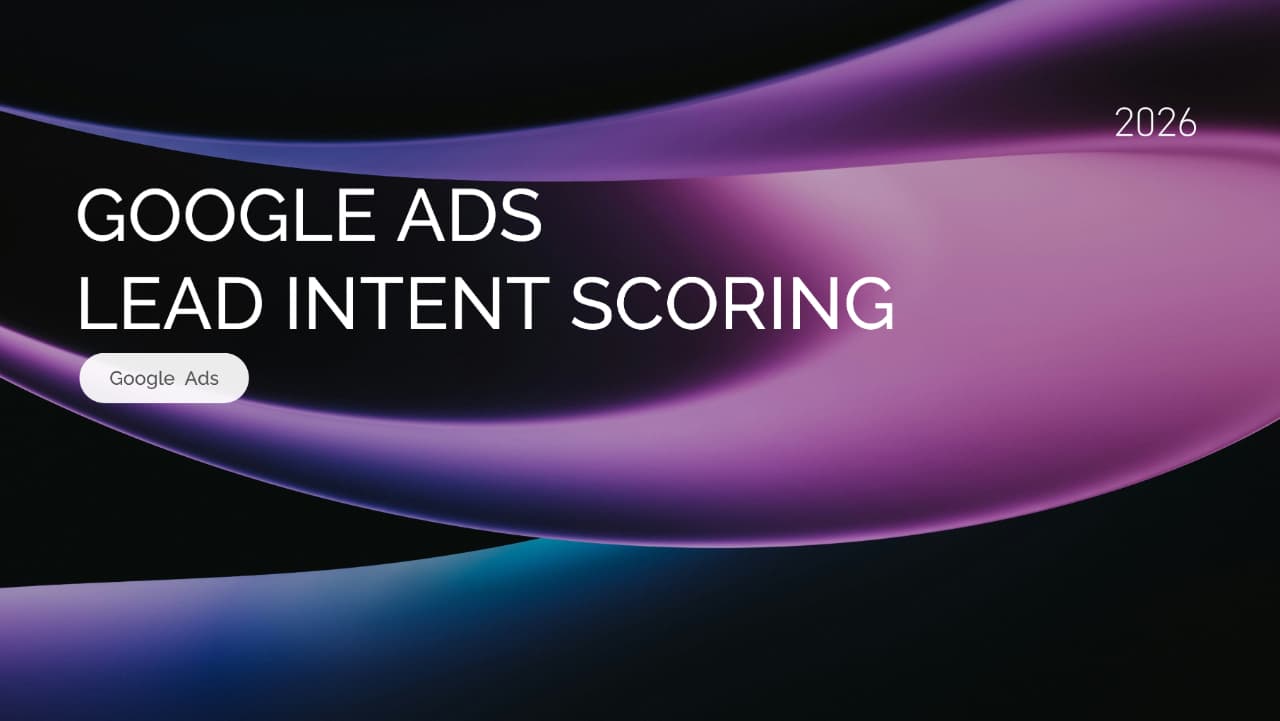 Google Ads Introduces Lead Intent Scoring and Journey-Aware Bidding