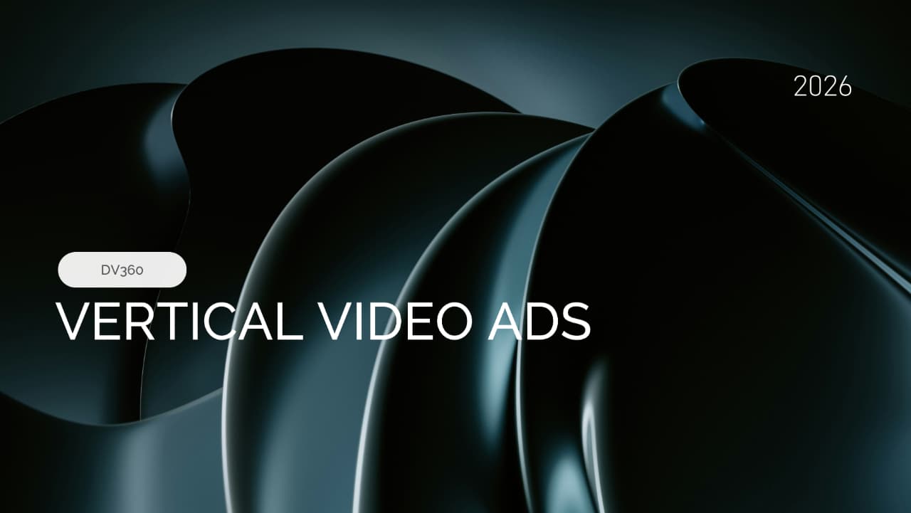 Google DV360 Unifies Vertical Video Buying Across Platforms