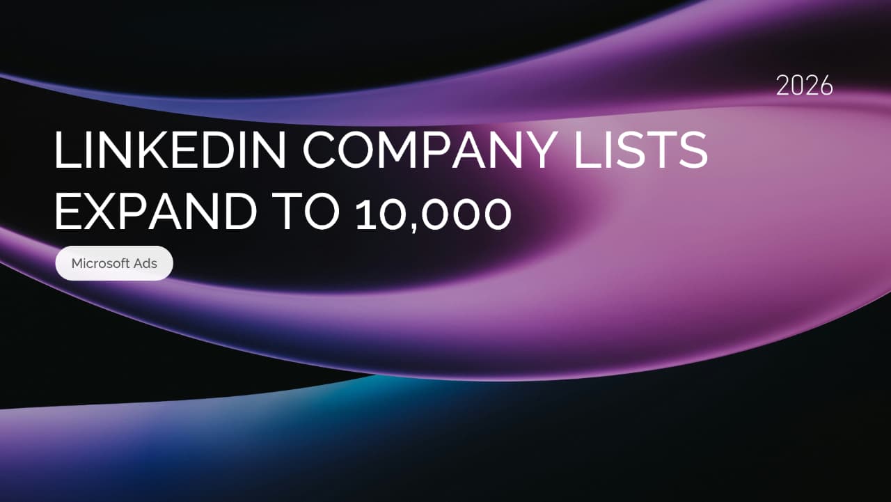 Microsoft Advertising Expands LinkedIn Company Lists to 10,000 Companies