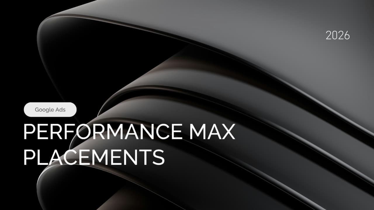 Performance Max Placements Explained: Where Your Ads Show in 2025