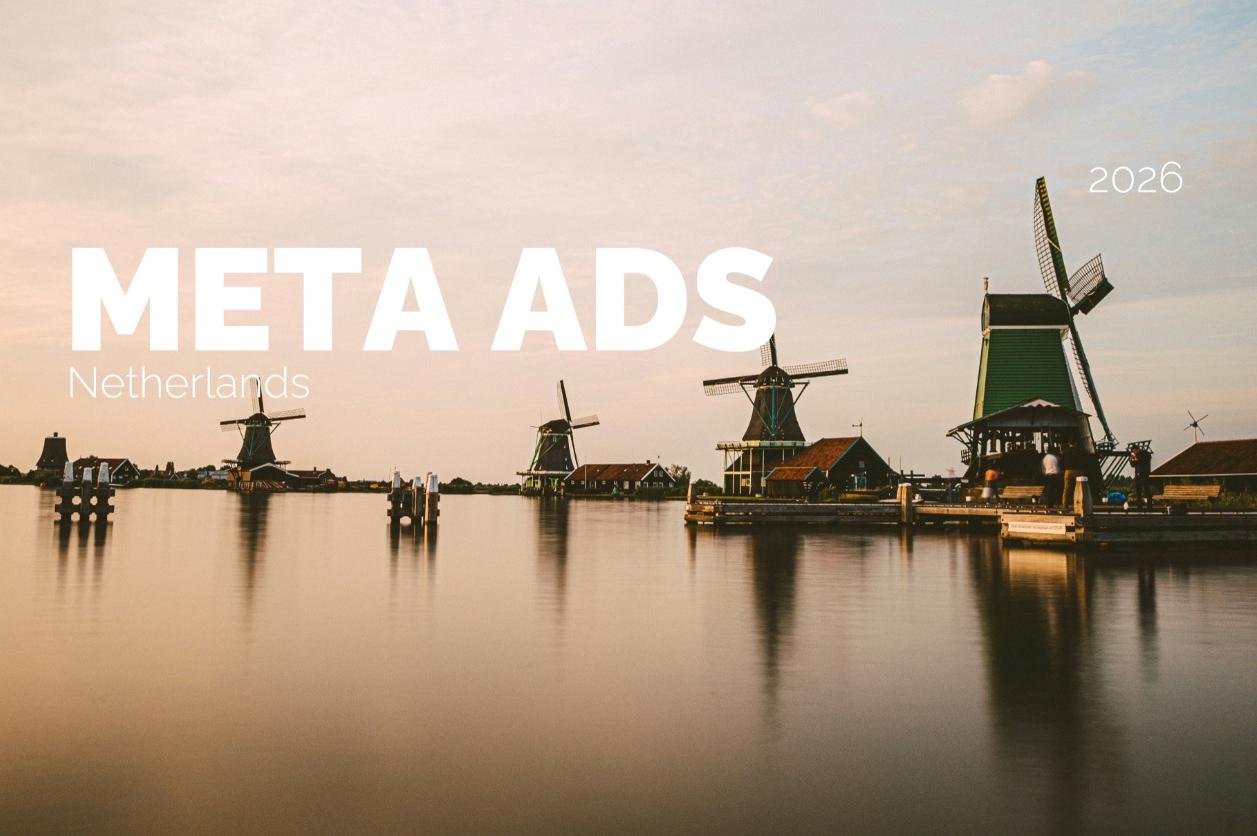 Netherlands Meta Ads Audience Profile: Age and Gender Splits Plus Shoppers, Travelers, Parents, and Tech